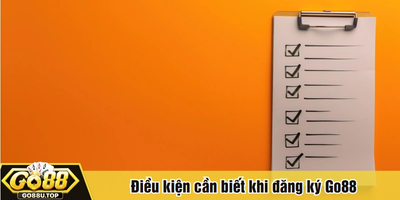 Điều kiện cần biết khi đăng ký Go88