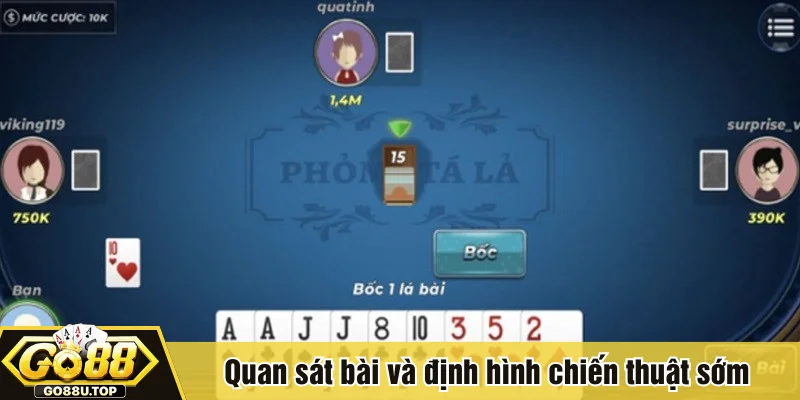 Quan sát bài và định hình chiến thuật sớm